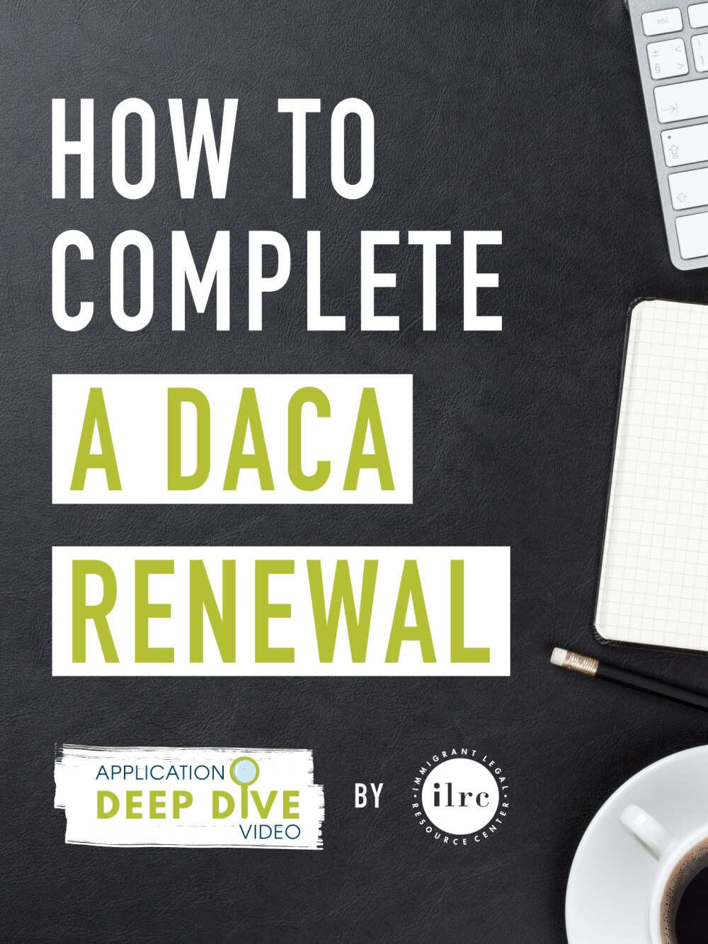 How to Complete a DACA renewal Immigrant Legal Resource Center ILRC